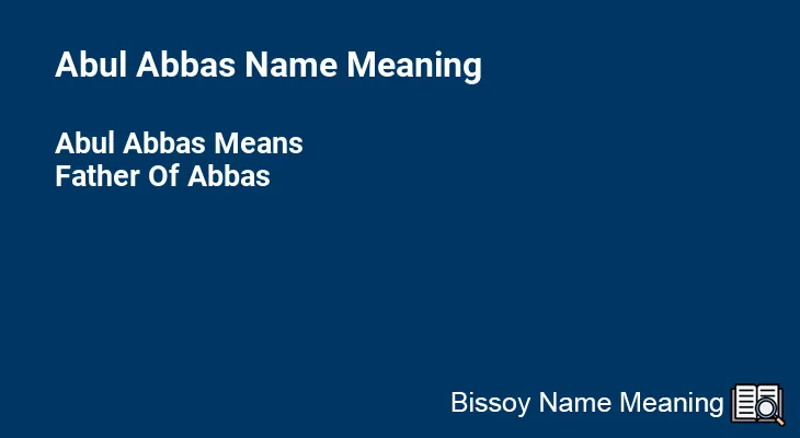 Abul Abbas Name Meaning